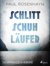 Title: Schlittschuhläufer - Norwegen-Krimi, Author: Paul Rosenhayn