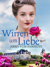 Title: Wirren um Liebe, Author: Anny von Panhuys