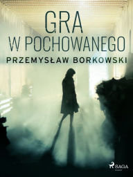 Title: Gra w pochowanego, Author: Przemyslaw Borkowski