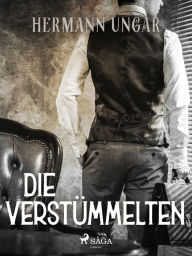 Title: Die Verstümmelten, Author: Hermann Ungar