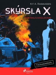 Title: Skýrsla X - Brennuvargurinn, Author: Kit A. Rasmussen