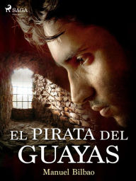 Title: El pirata del Guayas, Author: Manuel Bilbao