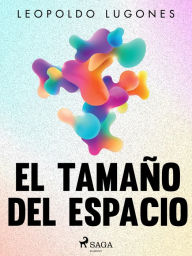 Title: El tamaño del espacio, Author: Leopoldo Lugones