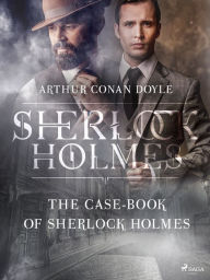 Title: The Case-Book of Sherlock Holmes, Author: Arthur Conan Doyle