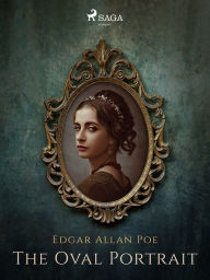 Title: The Oval Portrait, Author: Edgar Allan Poe