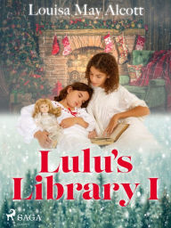 Title: Lulu's Library I, Author: Louisa May Alcott
