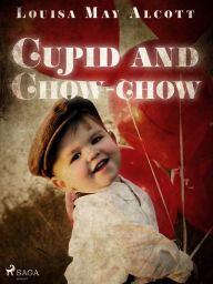 Title: Cupid and Chow-chow, Author: Louisa May Alcott