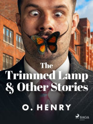 Title: The Trimmed Lamp & Other Stories, Author: O. Henry