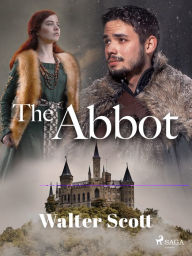 Title: The Abbot, Author: Walter Scott