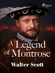 Title: A Legend of Montrose, Author: Walter Scott