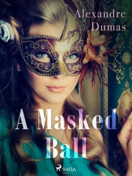 Title: A Masked Ball, Author: Alexandre Dumas