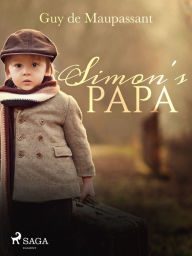 Title: Simon's Papa, Author: Guy de Maupassant