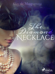Title: The Diamond Necklace, Author: Guy de Maupassant