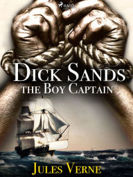 Title: Dick Sands, the Boy Captain, Author: Jules Verne