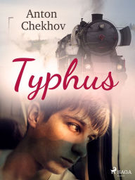 Title: Typhus, Author: Anton Chekhov