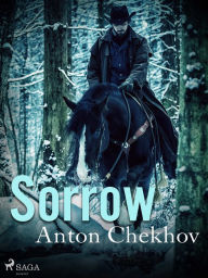 Title: Sorrow, Author: Anton Chekhov