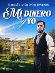 Title: Mi dinero y yo, Author: Manuel Bretón de los Herreros