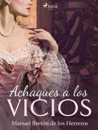 Title: Achaques a los vicios, Author: Manuel Bretón de los Herreros