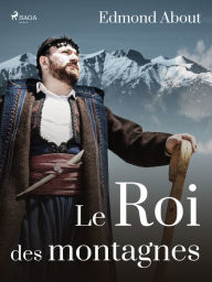 Title: Le Roi des Montagnes, Author: Edmond About