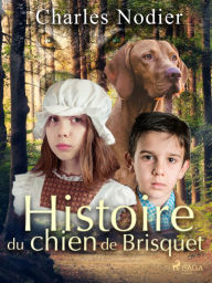 Title: Histoire du chien de Brisquet, Author: Charles Nodier