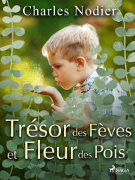 Title: Trésor des Fèves et Fleur des Pois, Author: Charles Nodier