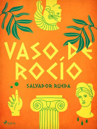 Title: Vaso de rocío, Author: Salvador Rueda