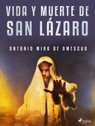 Title: Vida y muerte de san Lázaro, Author: Antonio Mira de Amescua