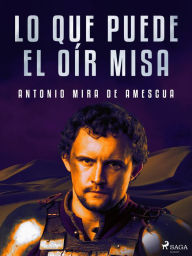 Title: Lo que puede el oír misa, Author: Antonio Mira de Amescua