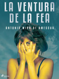 Title: La ventura de la fea, Author: Antonio Mira de Amescua