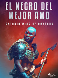 Title: El negro del mejor amo, Author: Antonio Mira de Amescua