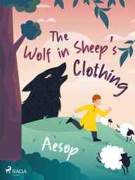 Title: The Wolf in Sheep's Clothing, Author: - Aesop