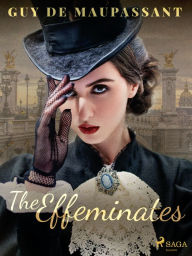 Title: The Effeminates, Author: Guy de Maupassant