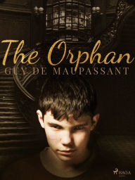 Title: The Orphan, Author: Guy de Maupassant