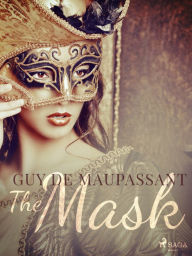 Title: The Mask, Author: Guy de Maupassant