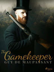 Title: The Gamekeeper, Author: Guy de Maupassant