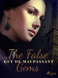 Title: The False Gems, Author: Guy de Maupassant