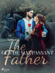 Title: The Father, Author: Guy de Maupassant