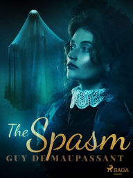 Title: The Spasm, Author: Guy de Maupassant