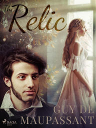 Title: The Relic, Author: Guy de Maupassant