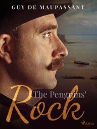 Title: The Penguins' Rock, Author: Guy de Maupassant