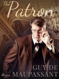Title: The Patron, Author: Guy de Maupassant