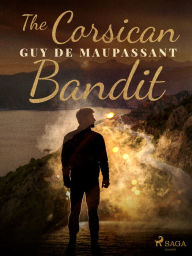 Title: The Corsican Bandit, Author: Guy de Maupassant