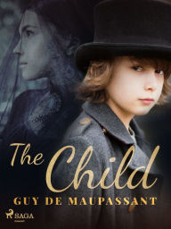 Title: The Child, Author: Guy de Maupassant