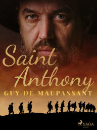 Title: Saint Anthony, Author: Guy de Maupassant