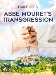 Title: Abbe Mouret's Transgression, Author: Émile Zola