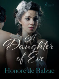 Title: A Daughter of Eve, Author: Honore de Balzac