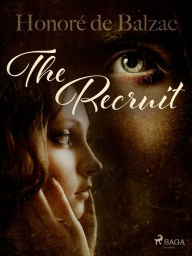 Title: The Recruit, Author: Honore de Balzac