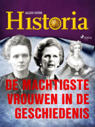 Title: De machtigste vrouwen in de geschiedenis, Author: Alles Over Historia