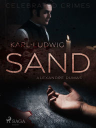 Title: Karl-Ludwig Sand, Author: Alexandre Dumas