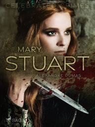 Title: Mary Stuart, Author: Alexandre Dumas